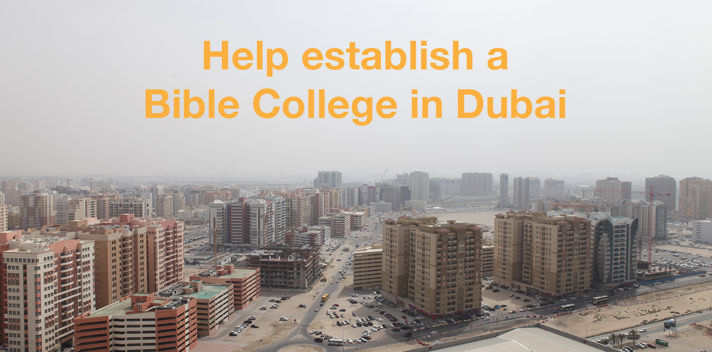 Help us establish aBible College in Dubai